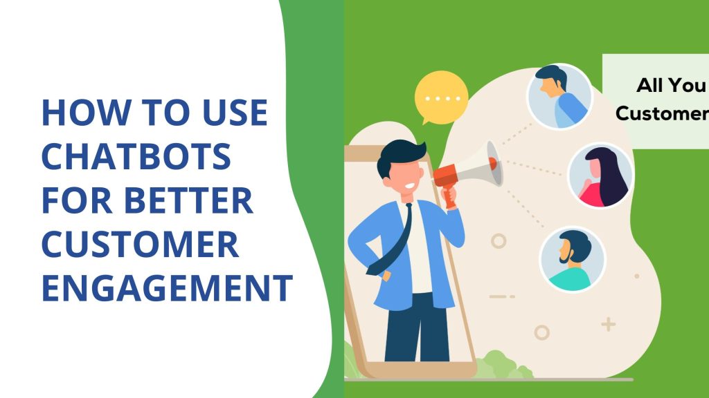 How to Use Chatbots for Better Customer Engagement